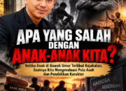 APA YANG SALAH DENGAN ANAK-ANAK KITA?  Ketika Anak di Bawah Umur Terlibat Kejahatan, Saatnya Kita Mengoreksi Pola Asuh, Pendidikan Karakter, dan Tanggung Jawab Bersama